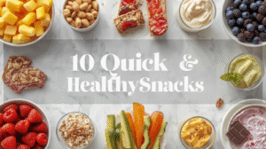 10 Quick & Healthy Snack Ideas for Busy People